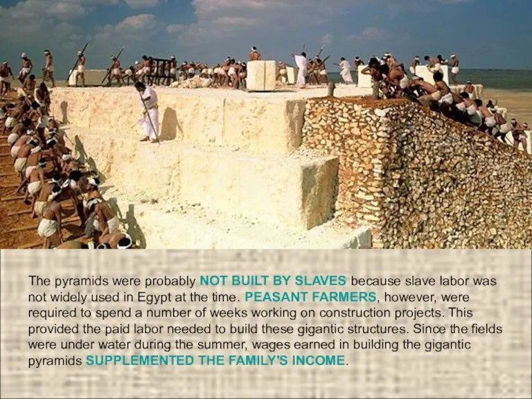 The pyramids were probably NOT BUILT BY SLAVES because slave