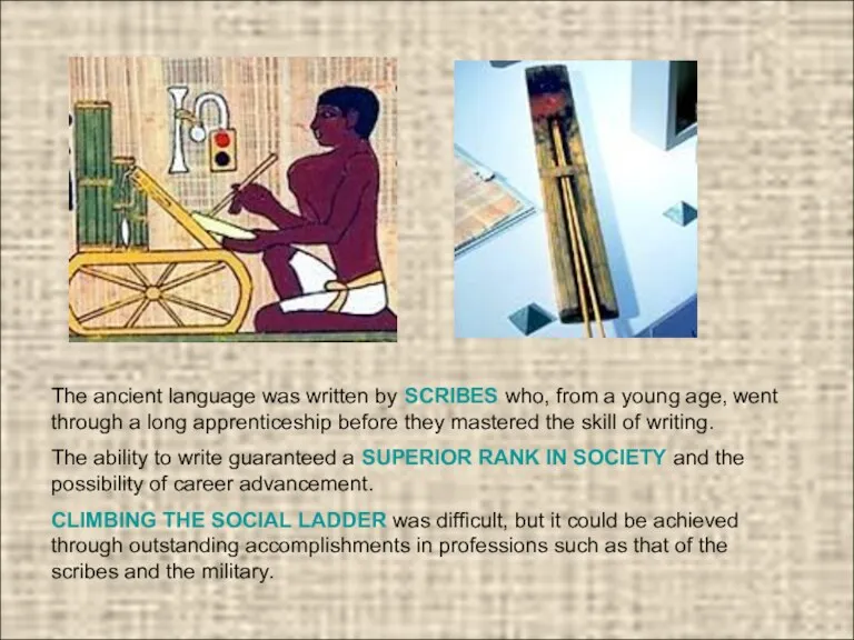The ancient language was written by SCRIBES who, from a