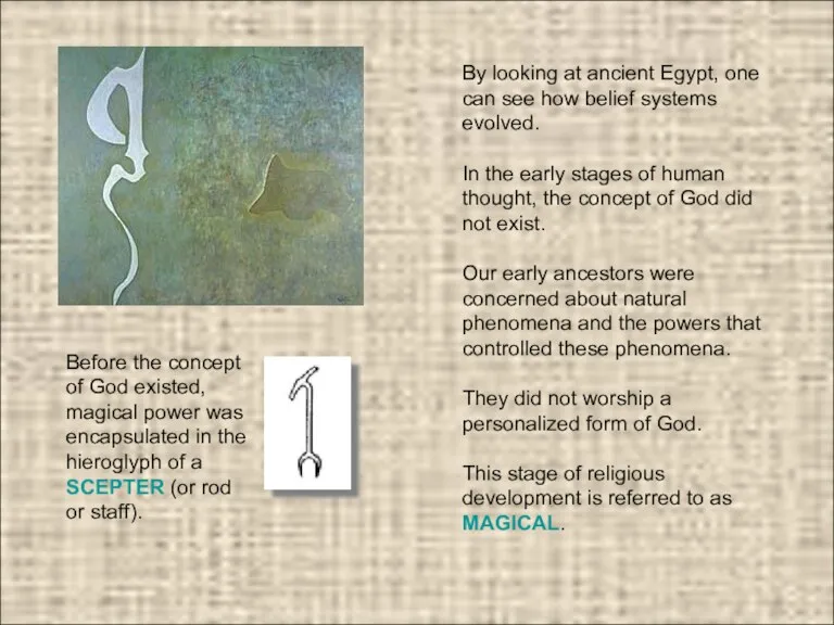 By looking at ancient Egypt, one can see how belief