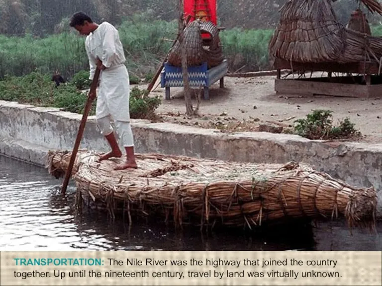 TRANSPORTATION: The Nile River was the highway that joined the