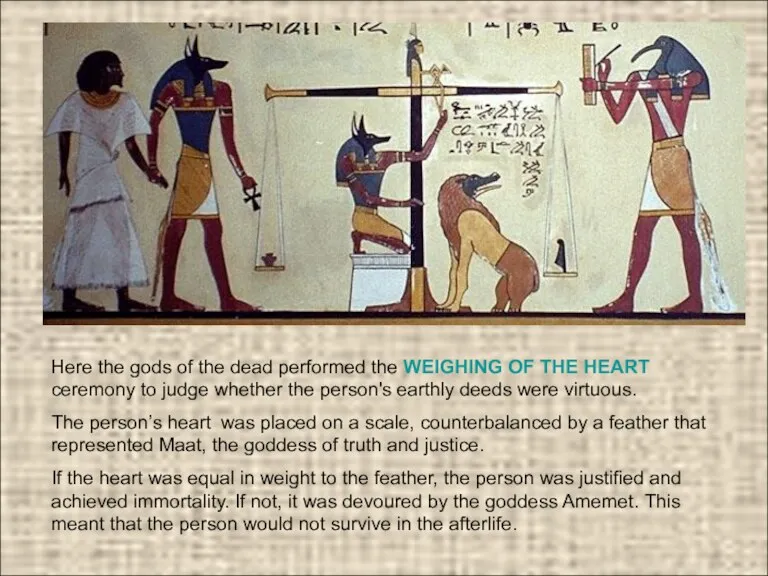 Here the gods of the dead performed the WEIGHING OF