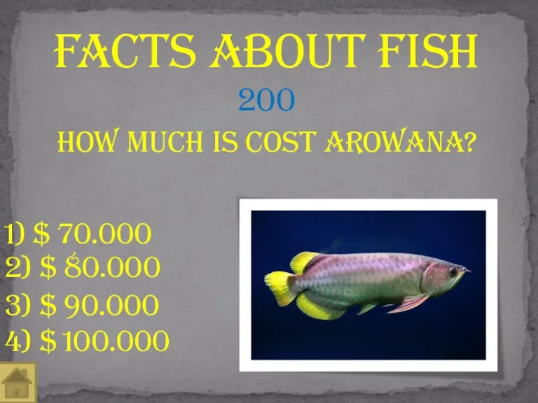 How much is cost arowana? Facts about fish 200 1) $ 70.000 3)