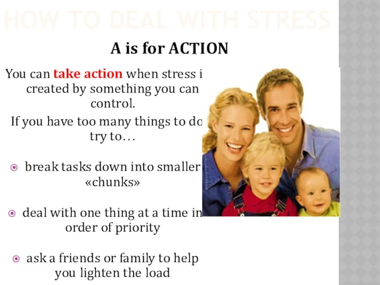 HOW TO DEAL WITH STRESS You can take action when