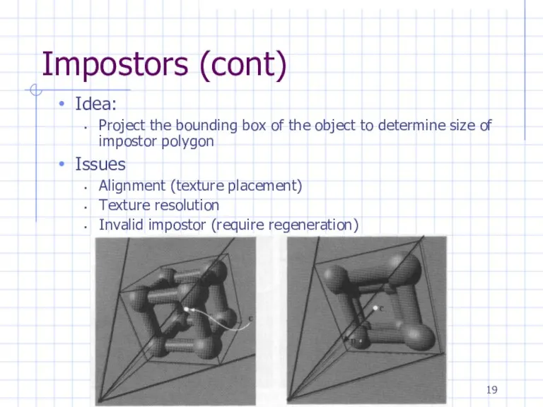 Impostors (cont) Idea: Project the bounding box of the object to determine size