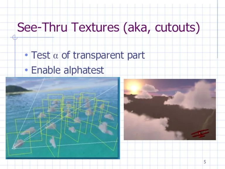 See-Thru Textures (aka, cutouts) Test α of transparent part Enable alphatest