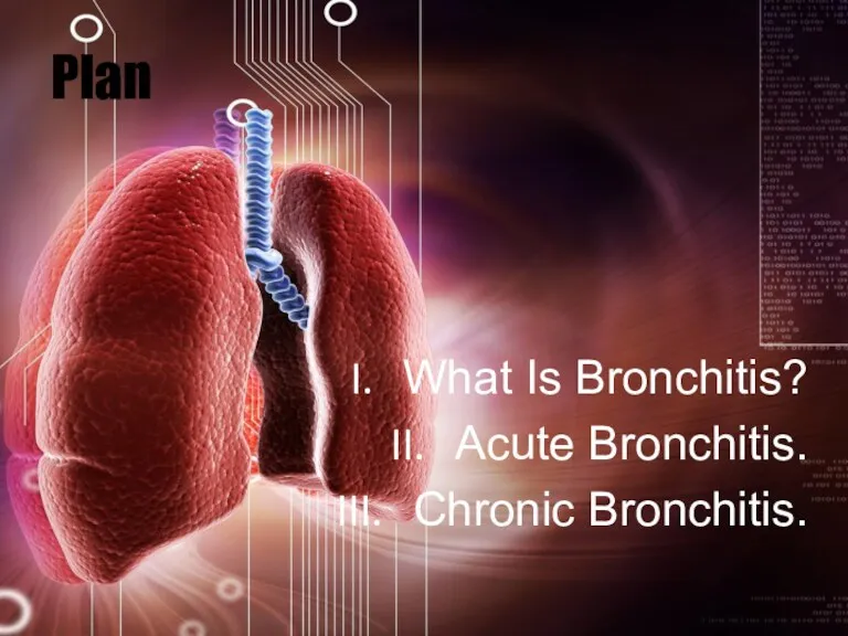 Plan What Is Bronchitis? Acute Bronchitis. Chronic Bronchitis.