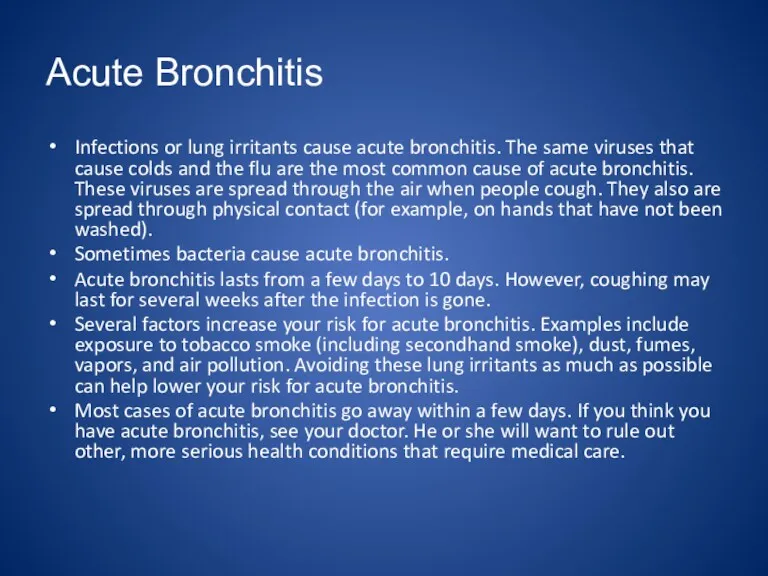 Acute Bronchitis Infections or lung irritants cause acute bronchitis. The same viruses that