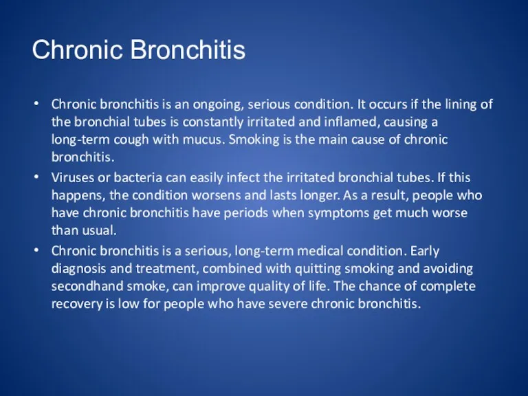 Chronic Bronchitis Chronic bronchitis is an ongoing, serious condition. It occurs if the