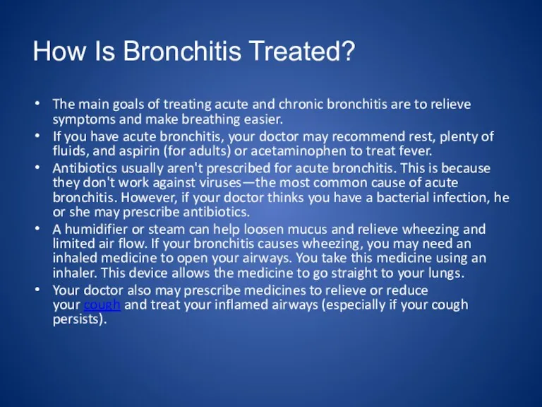 How Is Bronchitis Treated? The main goals of treating acute and chronic bronchitis