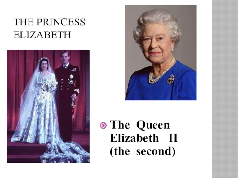 THE PRINCESS ELIZABETH The Queen Elizabeth II (the second)