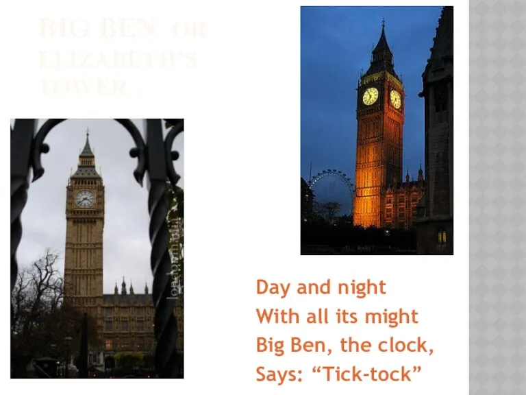 BIG BEN OR ELIZABETH’S TOWER Day and night With all