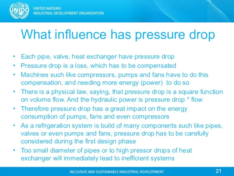 What influence has pressure drop Each pipe, valve, heat exchanger