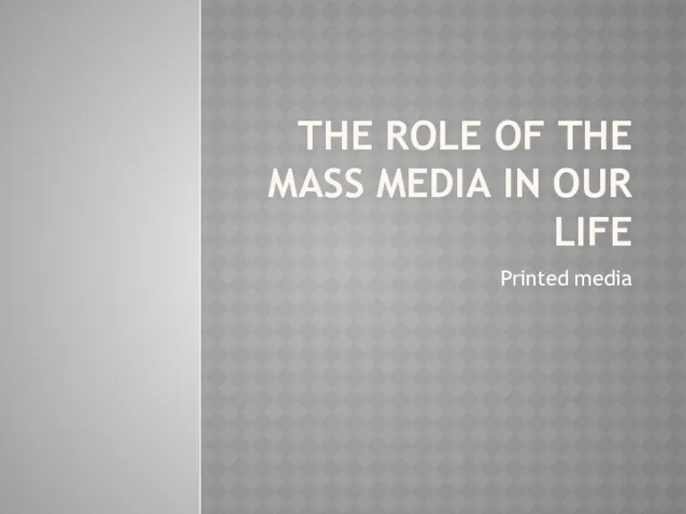 The role of the mass media in our life. Printed media