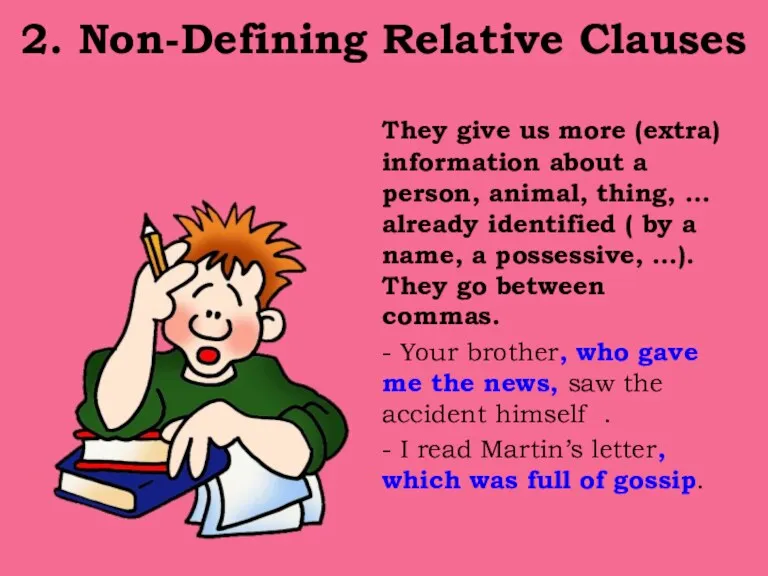 2. Non-Defining Relative Clauses They give us more (extra) information