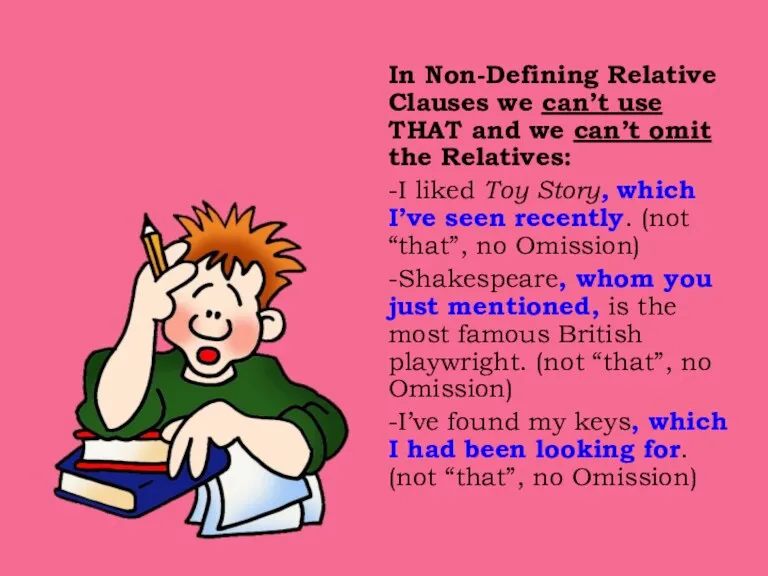 In Non-Defining Relative Clauses we can’t use THAT and we