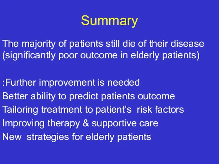 Summary The majority of patients still die of their disease (significantly poor outcome
