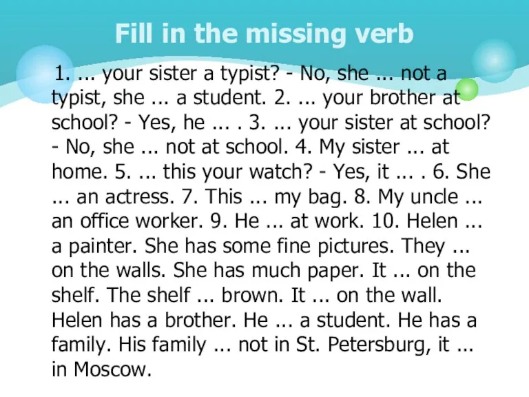 1. ... your sister a typist? - No, she ...