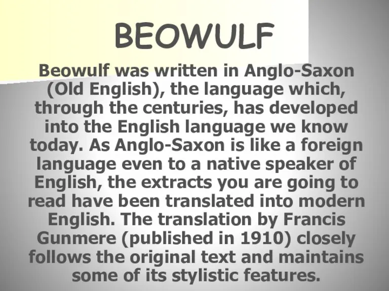 BEOWULF Beowulf was written in Anglo-Saxon (Old English), the language