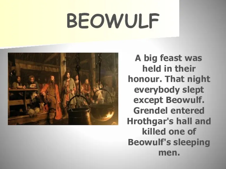 BEOWULF A big feast was held in their honour. That