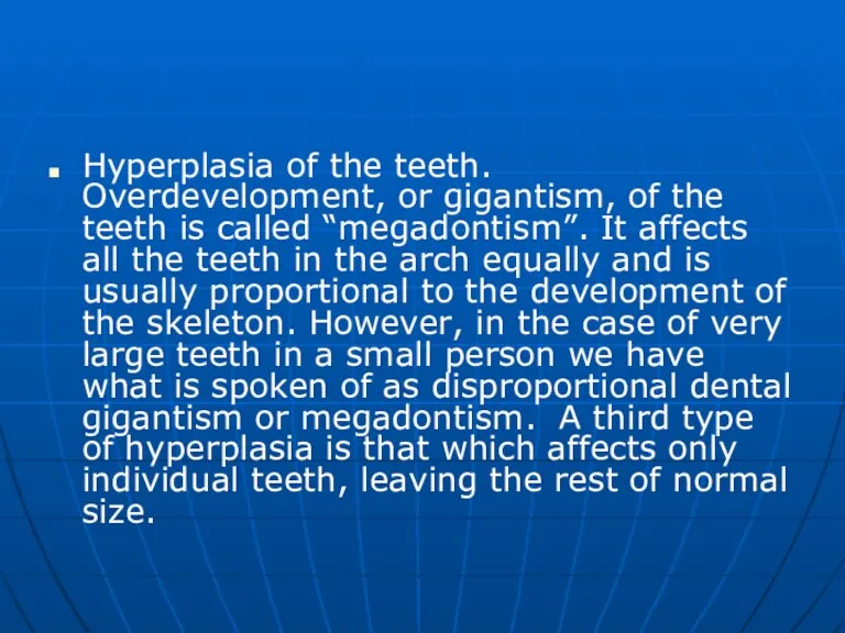 Hyperplasia of the teeth. Overdevelopment, or gigantism, of the teeth