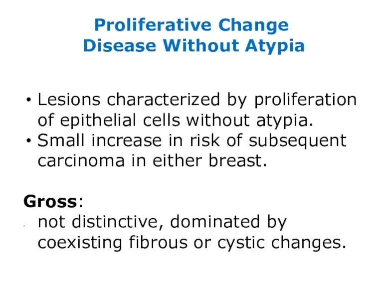 Proliferative Change Disease Without Atypia Lesions characterized by proliferation of epithelial cells without