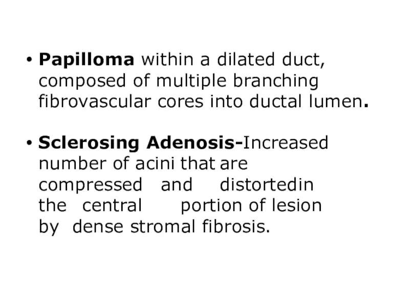 Papilloma within a dilated duct, composed of multiple branching fibrovascular cores into ductal