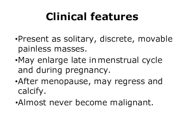 Clinical features Present as solitary, discrete, movable painless masses. May enlarge late in