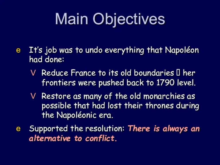 Main Objectives It’s job was to undo everything that Napoléon