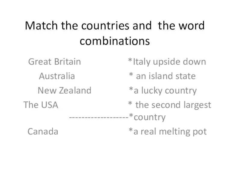 Match the countries and the word combinations Great Britain *Italy