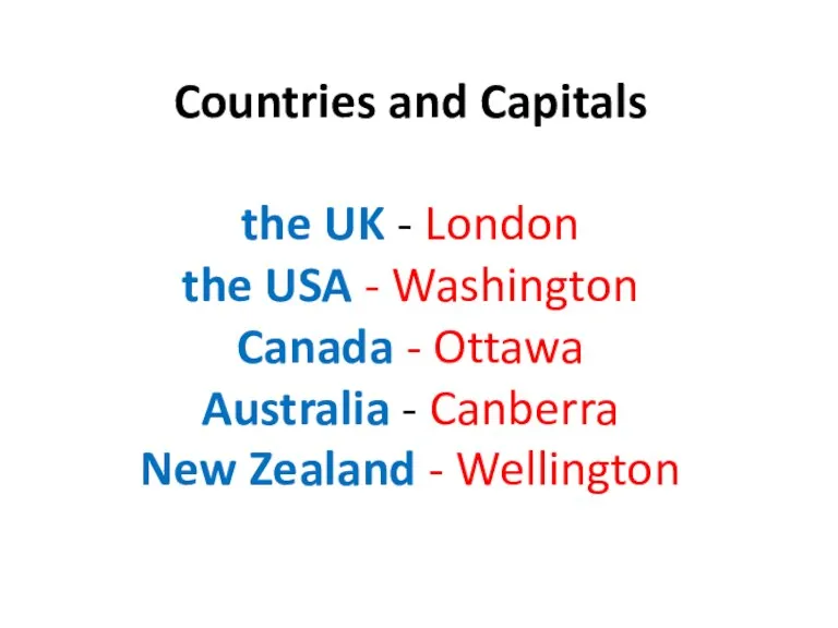 Countries and Capitals the UK - London the USA -