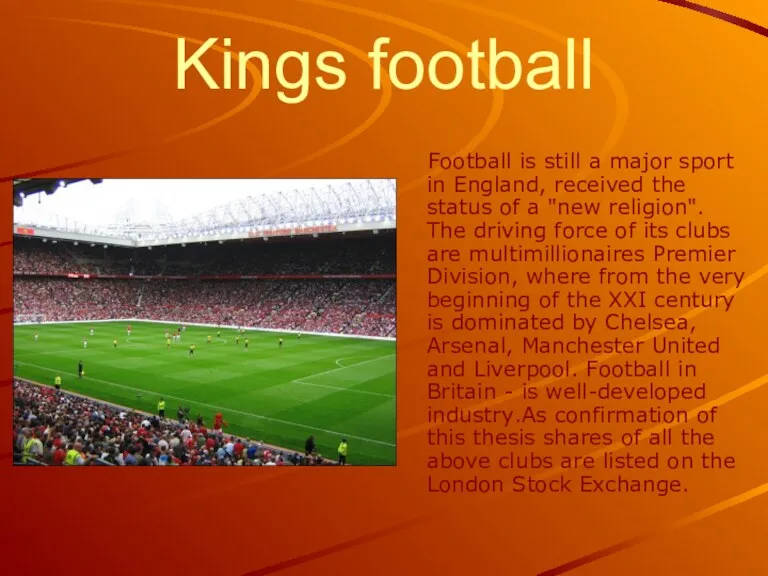Kings football Football is still a major sport in England, received the status