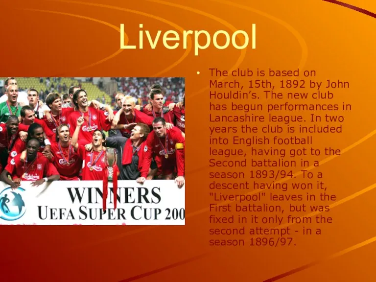 Liverpool The club is based on March, 15th, 1892 by John Houldin’s. The