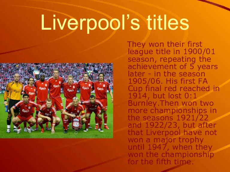 Liverpool’s titles They won their first league title in 1900/01 season, repeating the