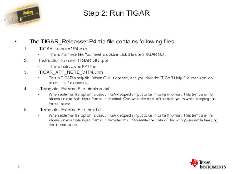 Step 2: Run TIGAR The TIGAR_Releasse1P4.zip file contains following files: TIGAR_release1P4.exe This is