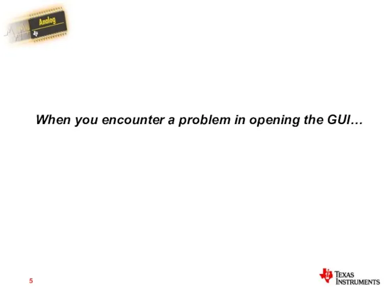 When you encounter a problem in opening the GUI…