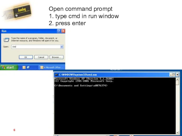 Open command prompt 1. type cmd in run window 2. press enter