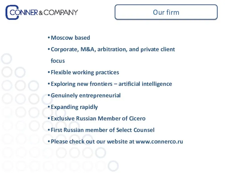 Moscow based Corporate, M&A, arbitration, and private client focus Flexible working practices Exploring