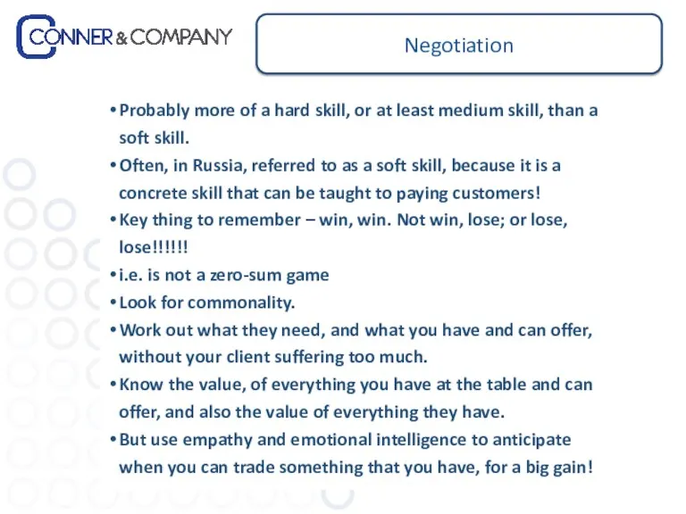 Negotiation Probably more of a hard skill, or at least medium skill, than
