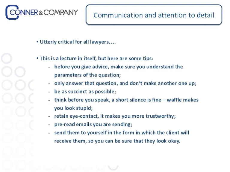 Communication and attention to detail Utterly critical for all lawyers…. This is a