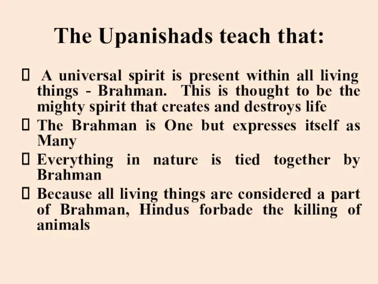 The Upanishads teach that: A universal spirit is present within