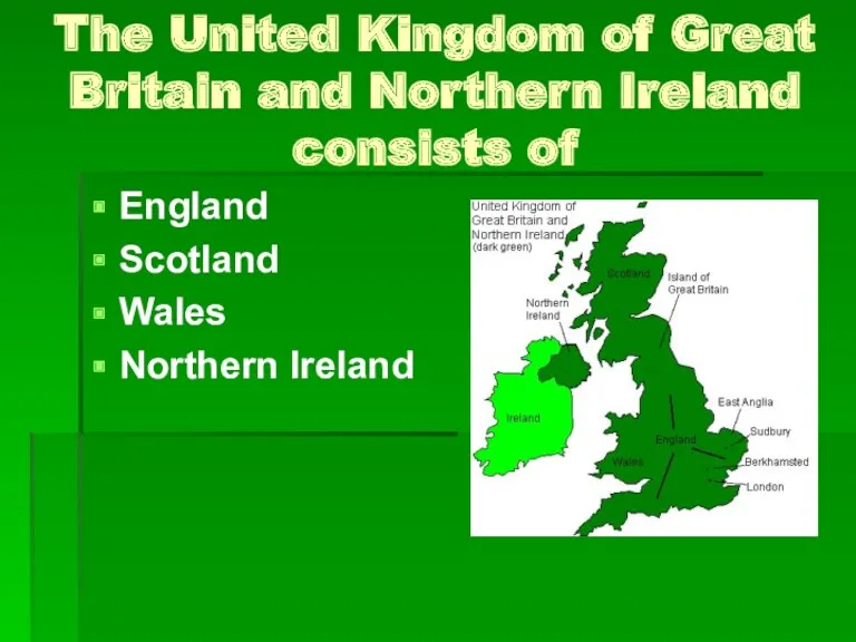 The United Kingdom of Great Britain and Northern Ireland consists of England Scotland Wales Northern Ireland