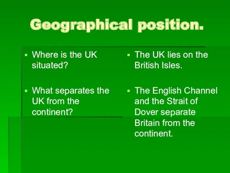 Geographical position. Where is the UK situated? What separates the