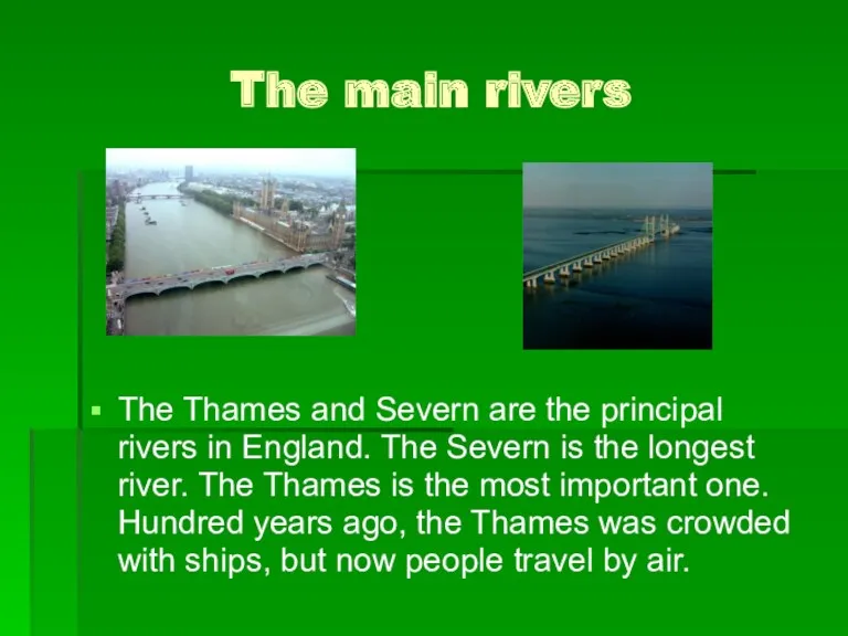 The main rivers The Thames and Severn are the principal