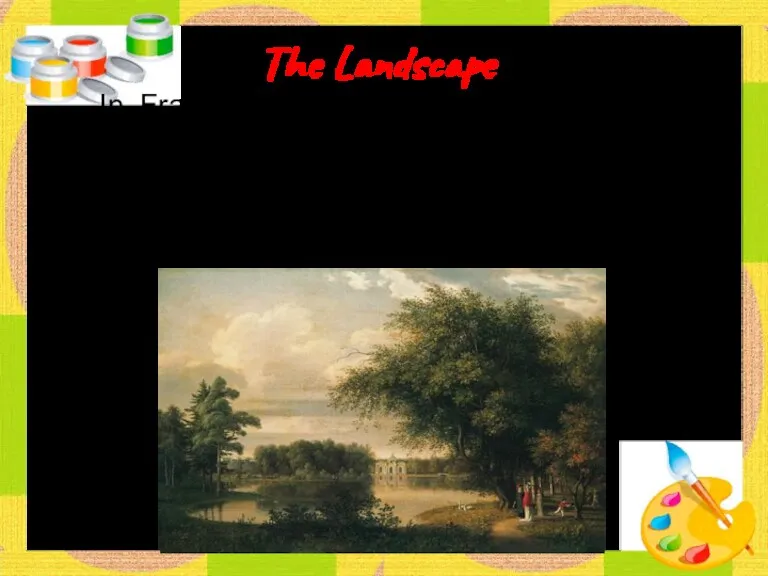 The Landscape In France a number of artists, known as the Barbizon School,