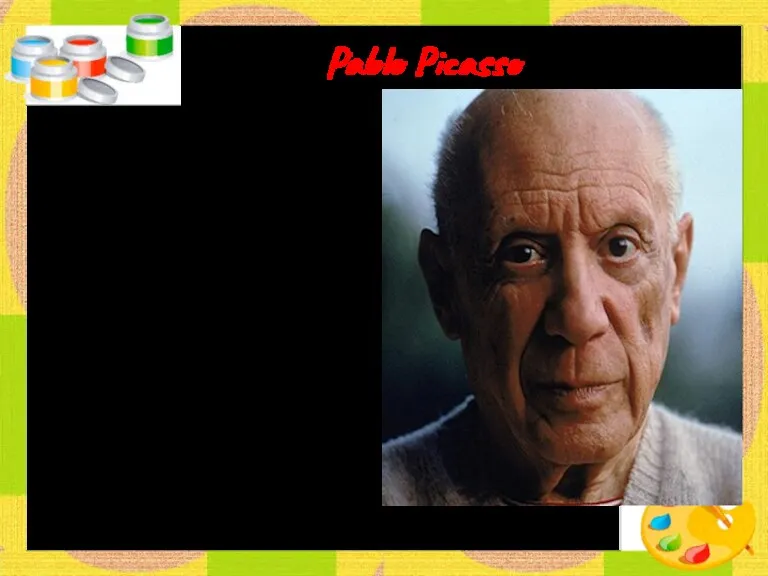 Pablo Picasso Pablo Picasso created over 6,000 paintings, drawings and sculptures. In 1950,