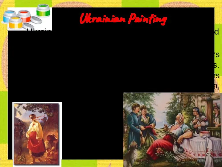 Ukrainian Painting Ukrainian pictorial art is an integral part of world culture. It