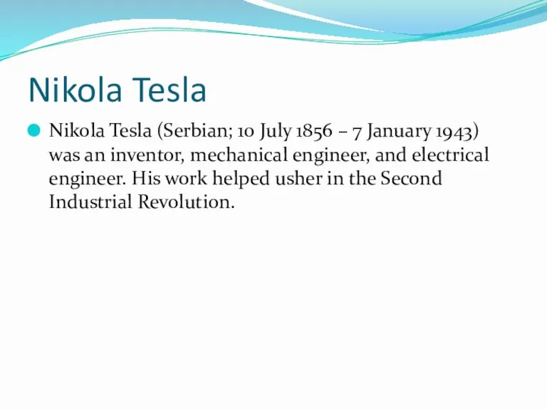 Nikola Tesla Nikola Tesla (Serbian; 10 July 1856 – 7