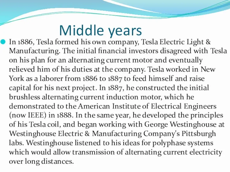 Middle years In 1886, Tesla formed his own company, Tesla