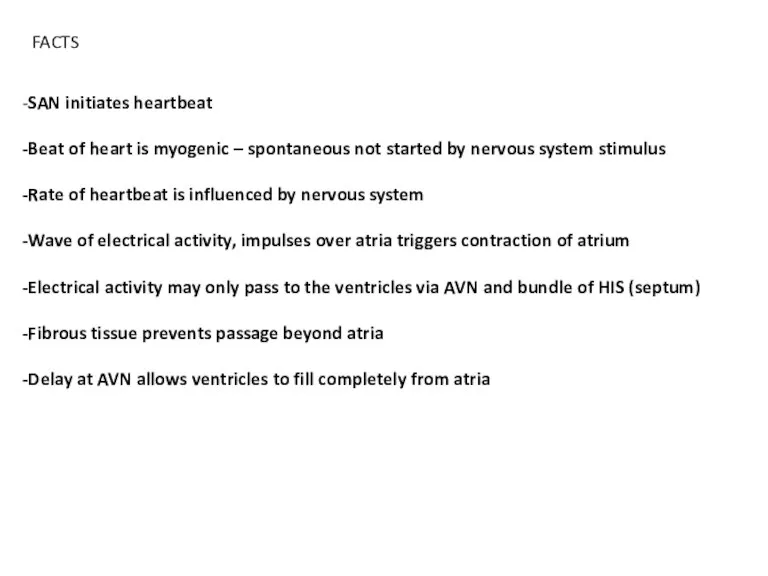 -SAN initiates heartbeat -Beat of heart is myogenic – spontaneous