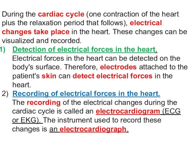 During the cardiac cycle (one contraction of the heart plus